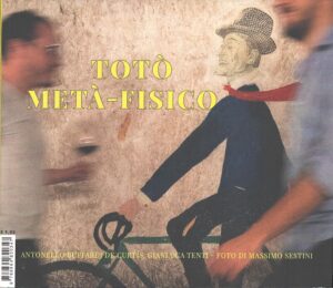 Totò metà-fisico di Antonello Beffardi de Curtis, Gianluca Tenti, Massimo Sestini ed. Gruppo Editoriale