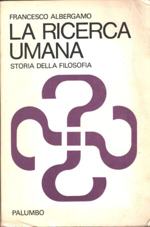 La ricerca umana - Storia della Filosofia vol. 3 di Francesco Albergamo ed. Palumbo