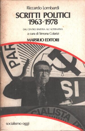 Scritti politici 1963-1978 di Riccardo Lombardi ed. Marsilio