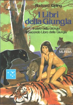 I Libri della Giungla (Il libro della giungla, Il secondo libro della giungla) di Rudyard Kipling - Collana Le Pleiadi ed. Mursia