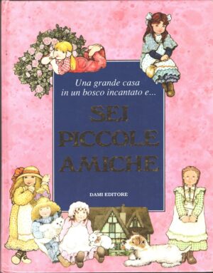 Sei piccole amiche di Holeinone, Peter ed. Dami