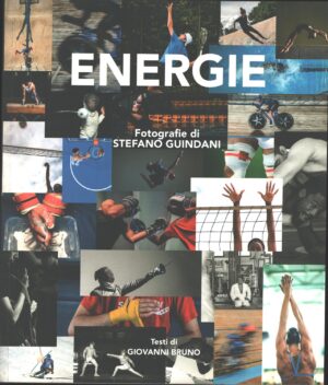 Energie testi di Giovanni Bruno, Fotografie di Stefano Guindani ed. Sagep Editori