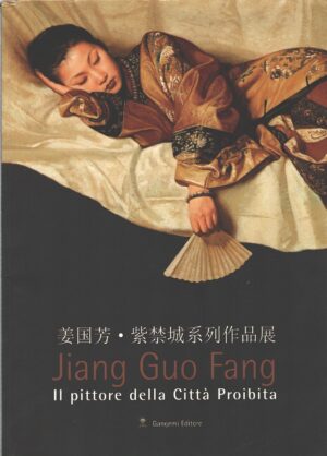 Jiang Guo Fang il pittore della città proibita - Edizione Italiana e Inglese ed. Gangemi Editore