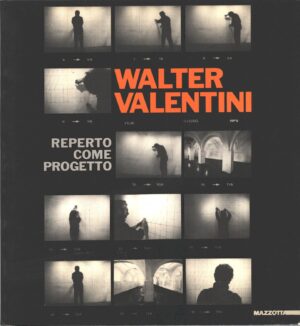 Walter Valentini - Reperto come progetto a cura di Luciano Caramel ed. Mazzotta