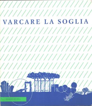 Varcare la soglia a cura di Daniela Fonti ed. De Luca