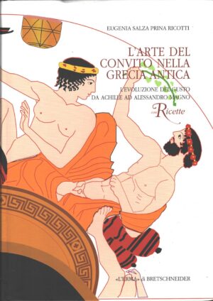 L'arte del convito nella Grecia antica di Salza Prina Ricotti, Eugenia ed. L'Erma di Bretschneider