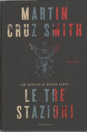 Le tre stazioni di Cruz Smith, Martin ed. Mondadori