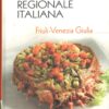 Friuli Venezia Giulia - La cucina regionale italiana vol. 14 ed. TV Sorrisi e Canzoni