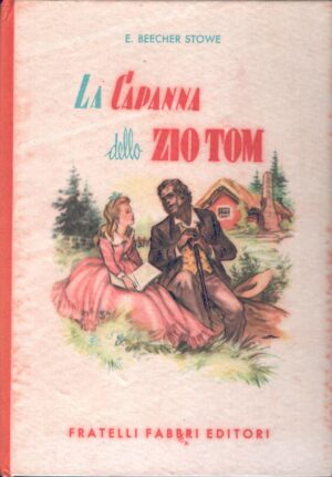 La capanna dello zio Tom di E. Beecher Stowe - Biblioteche dei fanciulli ed. Fabbri (1954)