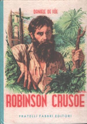 Robinson Crusoe di Daniele De Foe - Biblioteche dei fanciulli ed. Fabbri (1954)