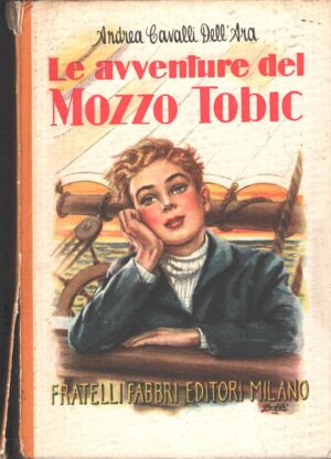 Le avventure del mozzo Tobic di Andrea Cavalli Dell'Ara - Biblioteche dei fanciulli ed. Fabbri