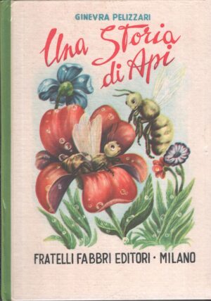 Una storia di Api di Ginevra Pelizzari - Biblioteche dei fanciulli ed. Fabbri