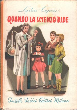 Quando la scienza ride di Lydia  Capece - Biblioteche dei fanciulli ed. Fabbri