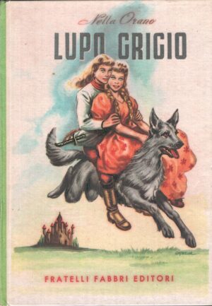 Lupo grigio di Nella Orano - Biblioteche dei fanciulli ed. Fabbri (1954)