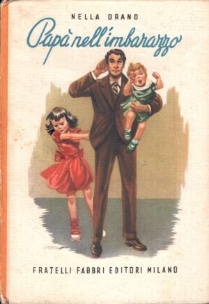 Papà nell'imbarazzo di Nella Orano - Biblioteche dei fanciulli ed. Fabbri (1954)
