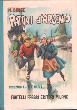 Pattini d'argento di M. Mapes Dodge - Biblioteche dei fanciulli ed. Fabbri (1954)