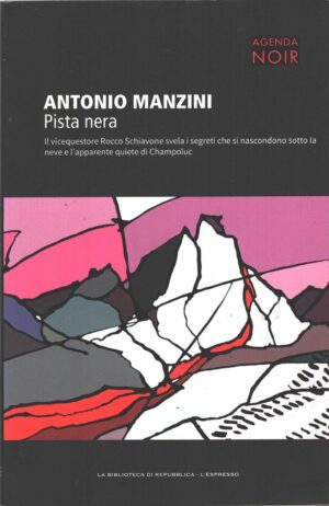 Pista nera di Antonio Manzini - Agenda Noir n. 18 ed. La Repubblica - L'Espresso