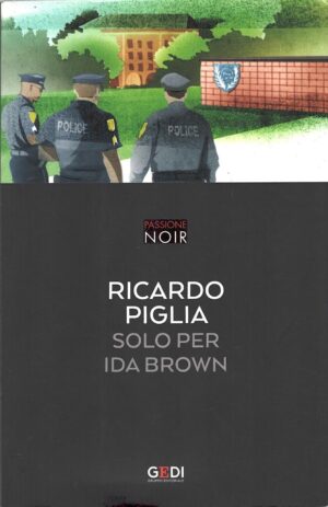 Solo per Ida Brown di Ricardo Piglia - Passione Noir n. 17 ed. Gedi
