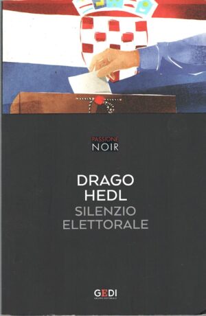 Silenzio elettorale di Drago Hedl - Passione Noir n. 26 ed. Gedi