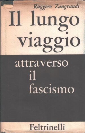 Il lungo viaggio attraverso il fascismo di Ruggero Zangrandi ed. Feltrinelli