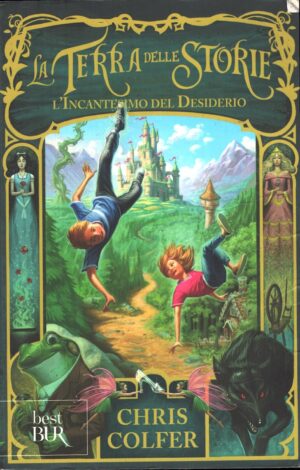 L'incantesimo del desiderio. La terra delle storie (Vol. 1) di Colfer, Chris ed. BUR Rizzoli