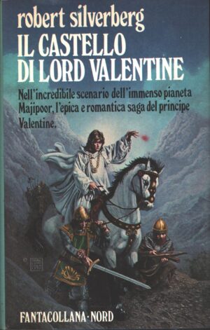 Il castello di Lord Valentine. di Silverberg Robert - Fantacollana n. 45 ed. Editrice Nord (Prima edizione 1982)