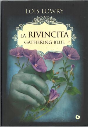 La rivincita - Gathering blue - The Giver (vol. 2) di Lowry, Lois ed. Giunti