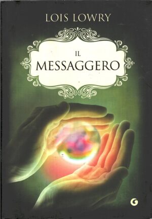 Il Messaggero - The Giver vol. 3 di Lowry, Lois ed. Giunti