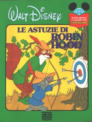 Le astuzie di Robin Hood di Walt Disney – Super Imparo a Leggere con Topolino ed Mondadori