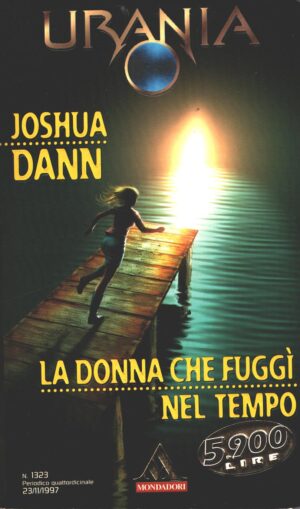 La donna che fuggì nel tempo di Joshua Dann - Urania n. 1323 ed. Mondadori
