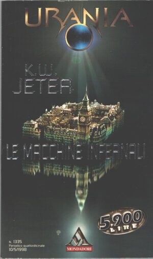 Le macchine infernali di K. W. Jeter - Urania n. 1335 ed. Mondadori