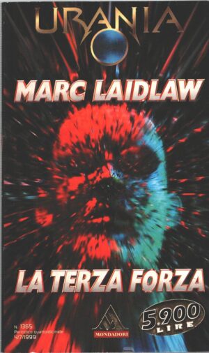 La terza forza di Marc Laidlaw - Urania n. 1365 ed. Mondadori