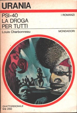 PSI-40 La droga per tutti di Louis Charbonneau - Urania n. 465 (I Romanzi) ed. Mondadori