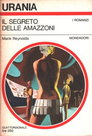 Il segreto delle amazzoni di Marck Reynolds - Urania n. 471 (I Romanzi) ed. Mondadori
