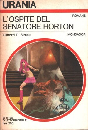 L’ospite del senatore Horton di Clifford D. Simak - Urania n. 495 (I Romanzi) ed. Mondadori