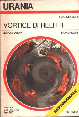 Vortice di relitti di James White - Urania n. 770 (I Capolavori) ed. Mondadori