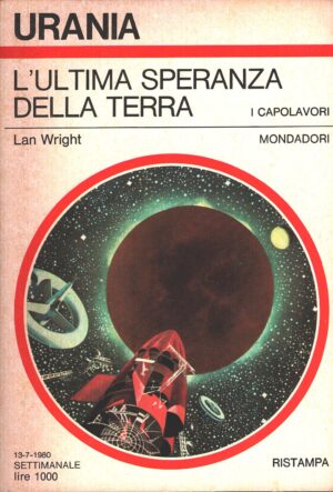 L'ultima speranza della Terra di Lan Wright - Urania n. 844 (I Capolavori) ed. Mondadori