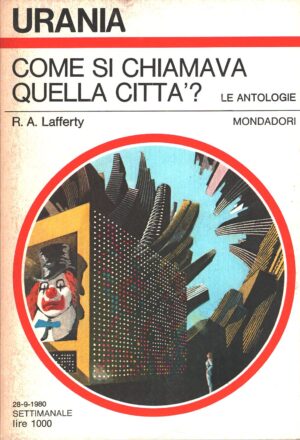 Come si chiamava quella città? di R. A. Lafferty - Urania n. 855 (Le Antologie) ed. Mondadori