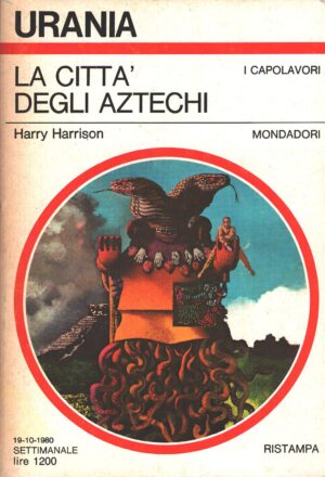La città degli Aztechi di Harry Harrison - Urania n. 858 (I Capolavori) ed. Mondadori