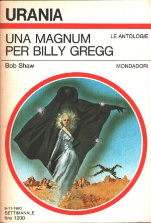 Una magnum per Billy Gregg di Bob Shaw - Urania n. 861 (Le Antologie) ed. Mondadori