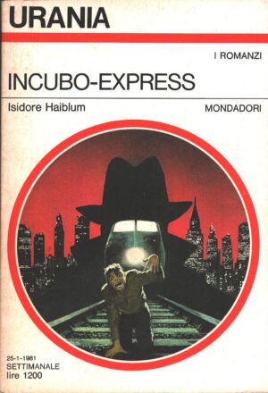 Incubo-Express di Isidore Haiblum - Urania n. 872 (I Romanzi) ed. Mondadori