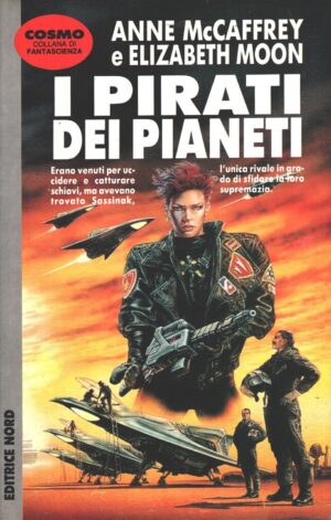 I pirati dei pianeti di A. McCaffrey e E. Moon - Cosmo n. 249 ed. Nord