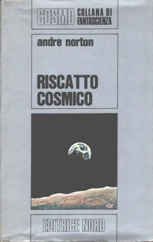 Riscatto cosmico di Andre Norton - Cosmo n. 11 (Argento) ed. Nord