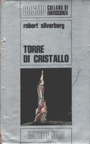 Torre di cristallo di Robert Silverberg - Cosmo n. 25 (Argento) ed. Nord