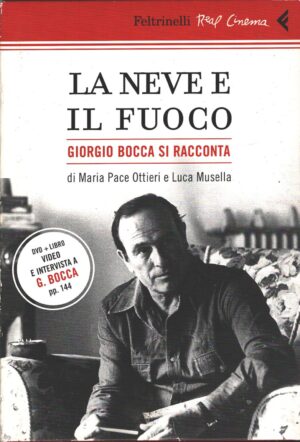 La neve e il fuoco - Giorgio Bocca si racconta di Ottieri e Musella - Libro + DVD ed. Feltrinelli