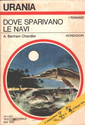 Dove sparivano le navi di A. Bertram Chandler - Urania n. 612 (I Romanzi) ed. Mondadori