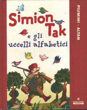 Simion Tak e gli uccelli alfabetici di Roberto Piumini, Illustrazioni di Altan ed. Panini