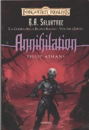 Annihilation - La guerra della Regina Ragno vol. 5 - Forgotten Realms di R. A. Salvatore. ed. Armenia