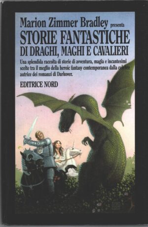 Storie fantastiche di draghi, maghi e cavalieri a cura di Zimmer Bradley, Marion ed. Nord
