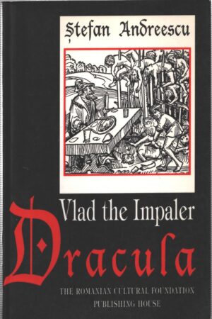 Vlad the Impaler - Dracula di Stefan Andreescu ed. The Romanian Cultural Foundation Publishing House